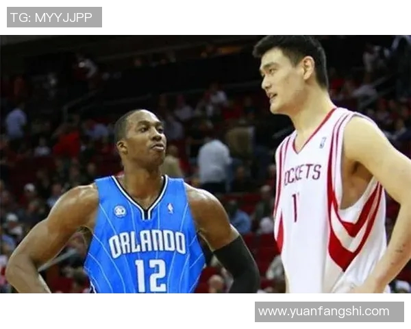 姚明的篮球传奇如何让魔兽霍华德感到压力与敬畏 姚明的篮球传奇如何让魔兽霍华德感到压力与敬畏